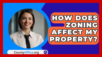 How Does Zoning Affect My Property? - CountyOffice.org