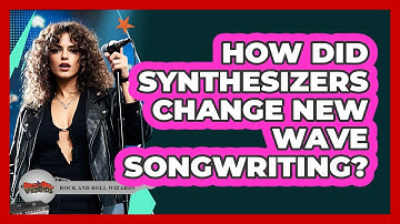 How Did Synthesizers Change New Wave Songwriting? - Rock and Roll Wizards