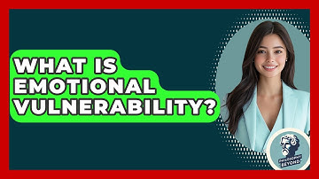 What Is Emotional Vulnerability? - Philosophy Beyond
