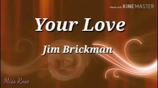 Your love lyrics - Jim Brickman