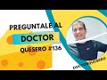 Preguntale al doctor quesero #136