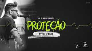 Video thumbnail of "Gui Rebustini - Proteção (Lyric Vídeo)"