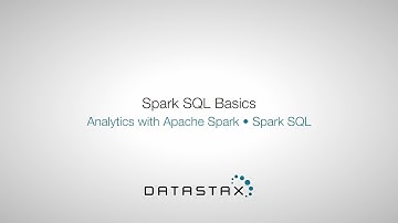 DS320.40 Spark SQL: Spark SQL Basics | DataStax Enterprise Analytics