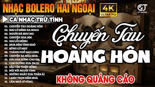 Ca Nhạc Trữ Tình Bolero KHÔNG QUẢNG CÁO Toàn Bài Hay Êm Tai - LK Nhạc Vàng Hải Ngoại, Dễ Nghe Dễ Ngủ