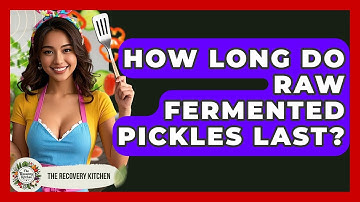 How Long Do Raw Fermented Pickles Last? - The Recovery Kitchen