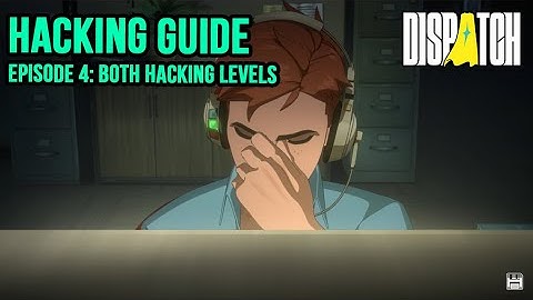 Ep4: ALL Hacking Levels (2) in Dispatch Episode 4. Helpful for the H4ck3d by R0b3rt Achievement 💻