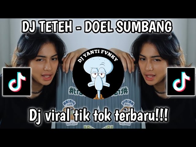 DJ TETEH - DOEL SUMBANG MANGKANE || DJ LAUMN LAIN TETEH AWEWENA || VIRAL TIKTOK YANG KALIAN CARI!!! class=