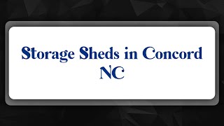 Top 10 Storage Sheds in Concord, NC