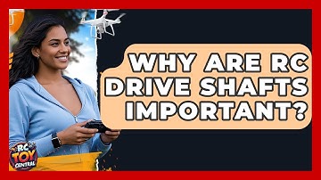 Why Are RC Drive Shafts Important? - RC Toy Central