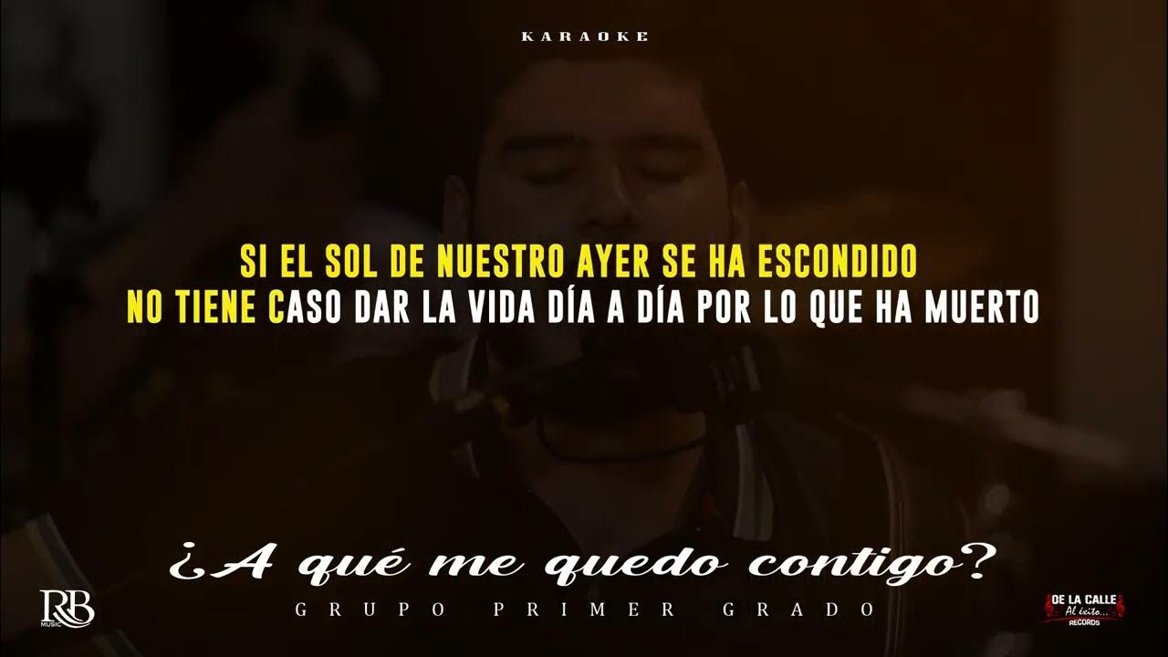 Grupo Primer Grado A Qué Me Quedo Contigo [Karaoke] YouTube