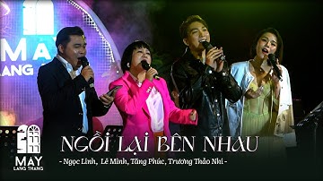 Ngồi Lại Bên Nhau - Ngọc Linh, Tăng Phúc, Trương Thảo Nhi, Lê Minh live at #maylangthang