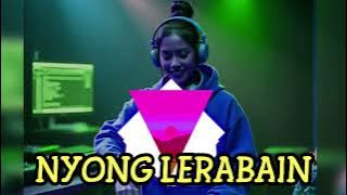JOGET NYONG LERABAIN REMIX