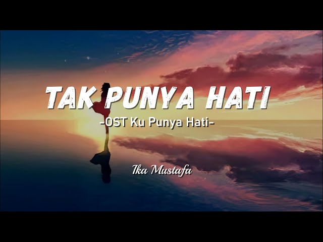 Ika Mustafa - Tak Punya Hati | OST Ku Punya Hati (Lirik) class=