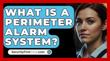 What Is A Perimeter Alarm System? - SecurityFirstCorp.com