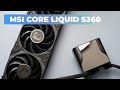 Test msi coreliquid s360  k360  watercooling optimis pour intel