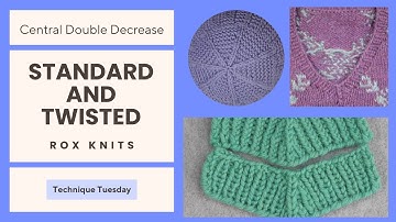 Central Double Decrease (CDD) and Twisted CDD // TechTues