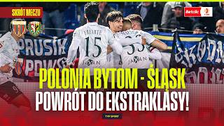 ŚLĄSK WROCŁAW RETURNS TO EKSTRAKLASA! MATCH HIGHLIGHTS VS. POLONIA BYTOM. BETCLIC 1 LIGA - MATCHD...