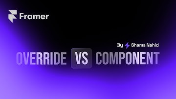 Framer Code Component vs Override — Plus How AI Can Build Them for You!
