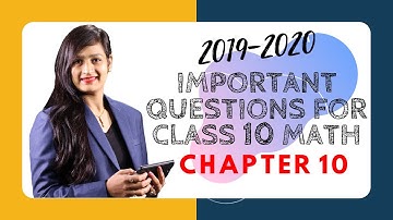 Important Questions for Class 10 Math 2020 Exam - Chapter 10