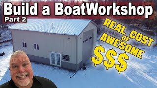 How to Build a Boat Work Shop - Part2 | Real Cost | Boat Building and Boat Restoration (Ep 20)