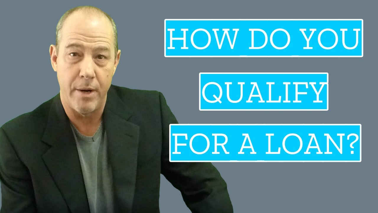 how-do-you-qualify-for-a-loan-youtube