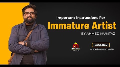 Important Instructions For Immature Artists I Admissions Open 2022 I Ahmed Mumtaz Studio.