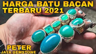 SURVEY HARGA BATU BACAN TERBARU 2021 Di PETER JAYA GEMSTONE. 