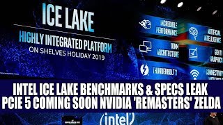 Intel Ice Lake Benchmarks & Specs Leak Online | PCIE 5 is Coming Soon | Nvidia 'Remasters' Zelda