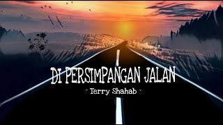 DI PERSIMPANGAN DILEMA - TERRY SHAHAB (LIRIK HANYALAH TUHAN SAJA BISA MENENTUKAN SEMUA)LAGU VIRAL