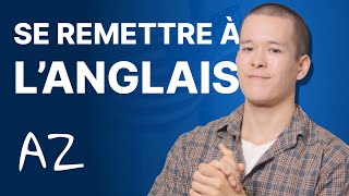 Comment Se Remettre à l'Anglais (Pas de Grammaire ?)