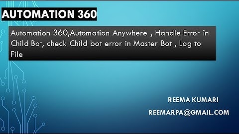 Automation 360,Automation Anywhere, Check Child bot error in Master Bot , Log to File