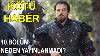 Kuruluş Orhan 10. Yeni Bölüm Neden Yayınlanmadı?