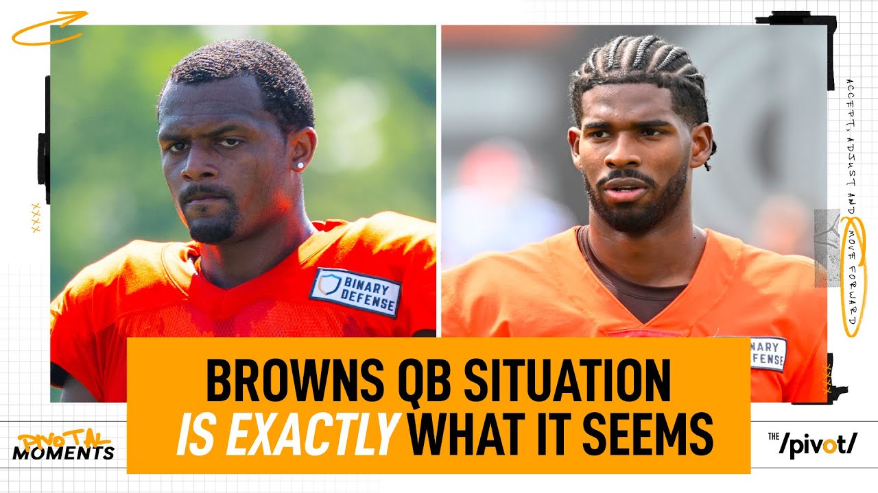 Cleveland doesn’t have a QB problem, why the Browns are starting Deshaun over Sheduer| The Pivot
