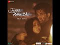 JUDA HOKE BHI ( Title Song ) Mahesh Bhatt | Vikram Bhatt | Puneet Dixit | Stebin Ben | Shweta Bothra
