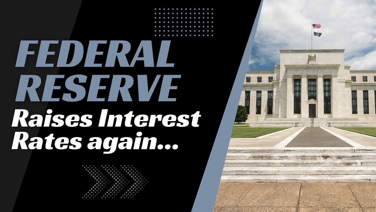 Federal Reserve Raises Interest Rates Again - YouTube