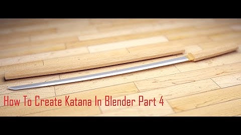 How To Create Katana In Blender Part 4