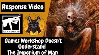 Games Workshop Doesn't Understand The Imperium of Man (A Response Video)