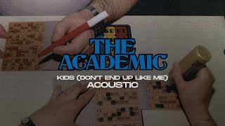 The Academic - Kids (Don't End Up Like Me) [Acoustic]