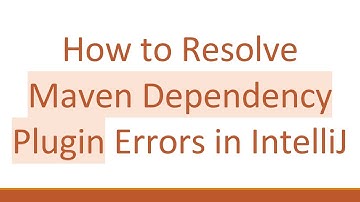 How to Resolve Maven Dependency Plugin Errors in IntelliJ