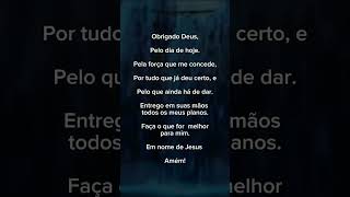 Obrigado Deus, pelo dia de hoje. Entrego em suas mãos Senhor todos os meus planos. Em nome de Jesus Obrigado Deus, pelo dia de hoje. Entrego em suas mãos Senhor todos os meus planos. Em nome de Jesus