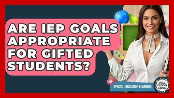 Are IEP Goals Appropriate For Gifted Students? - Special Education Learning