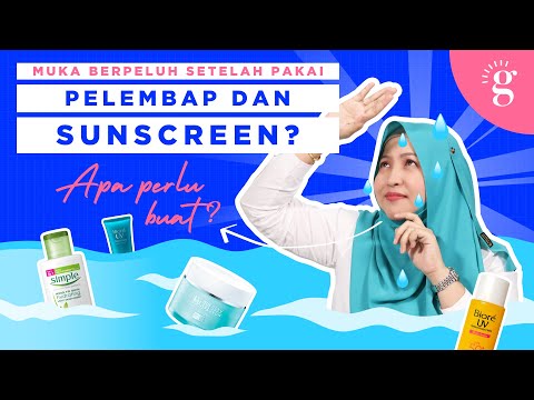 Kulit Muka Berpeluh Setelah Pakai Pelembap Dan Sunscreen? Inilah Punca & Cara Atasinya!