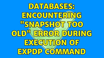 Databases: Encountering "Snapshot too old" error during execution of expdp command