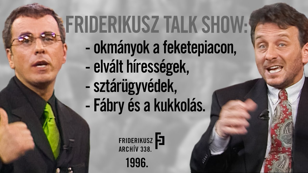 FRIDERIKUSZ TALK SHOW - egy okirat-hamisítóval és Fábry Sándor humoristával, 1996. / F. Archív 338.