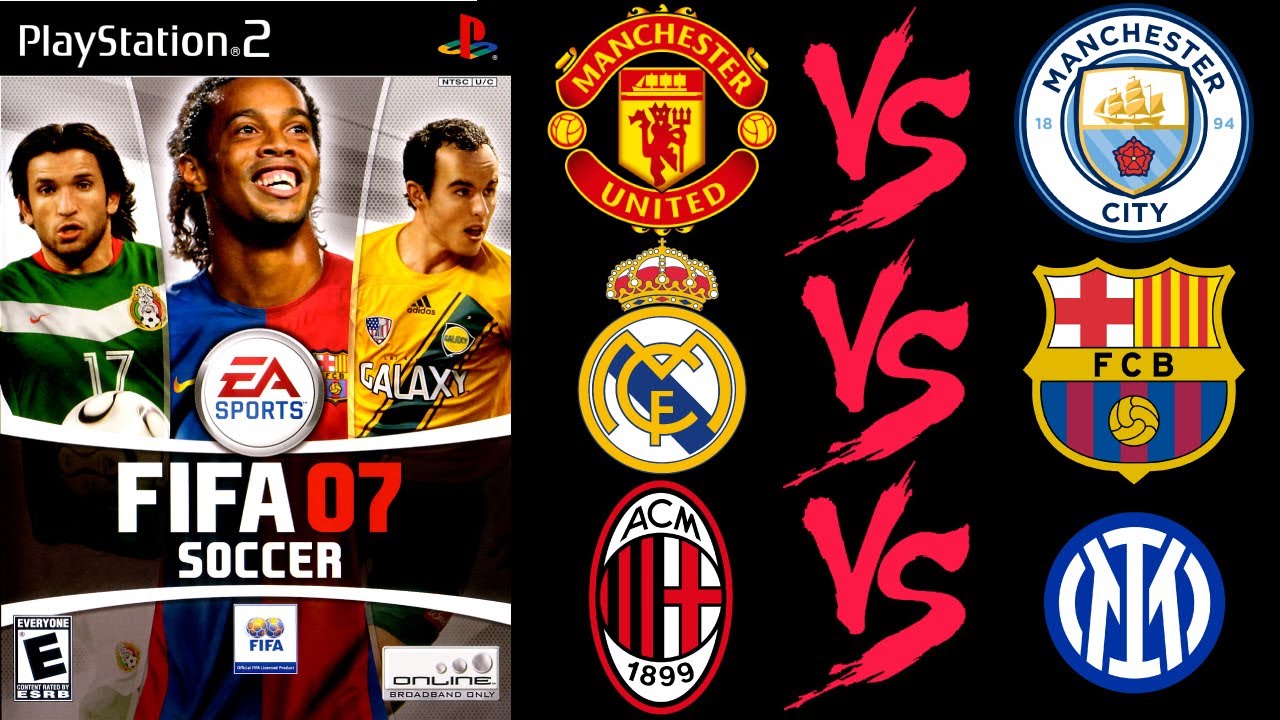 FIFA Soccer 07 – Real Madrid vs Barcelona, Inter vs Milan, Man United vs Man City