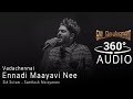 Vadachennai  ennadi maayavi nee  360 audio  sid sriram hits