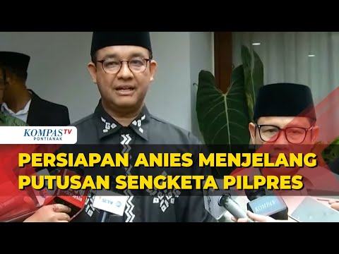 Kata Anies Baswedan Jelang Putusan Sengketa Pilpres pada 22 April di MK