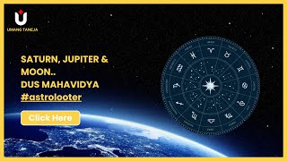#ep105 : SATURN, JUPITER & MOON..DUS MAHAVIDYA #astrolooter