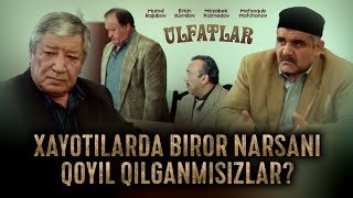 Xayotilarda biror narsani qoyil qilganmisizlar? - Ulfatlar