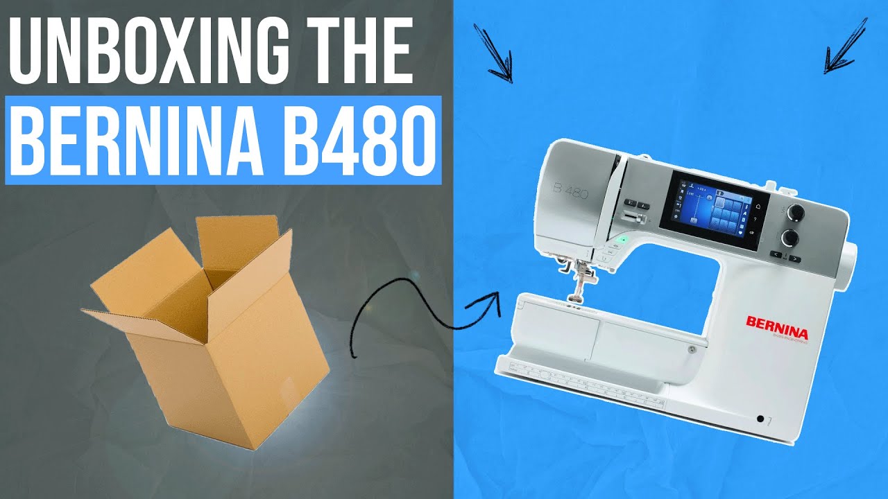 Unboxing the BERNINA B480 Sewing Machine YouTube